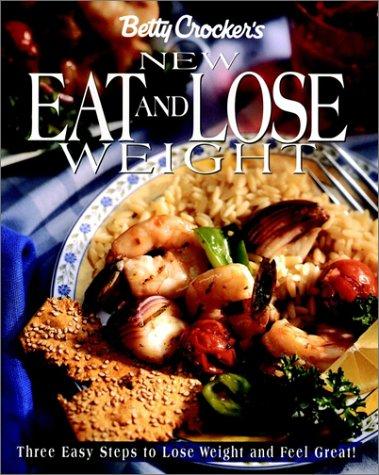 Betty Crocker's new eat and lose weight : three easy steps to lose weight and feel great! /