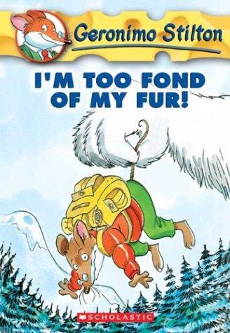 Geronimo Stilton : I'm too fond of my fur.