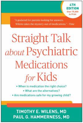 Straight talk  about psychiatric medications for kids /