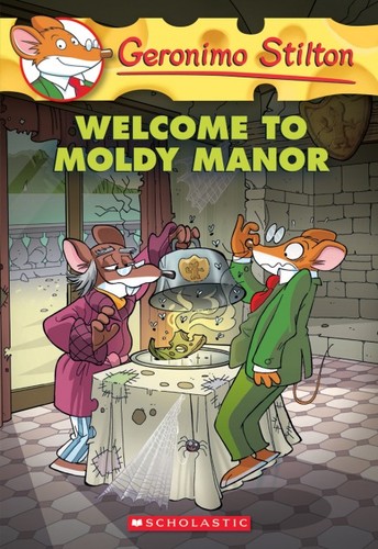 Geronimo Stilton : welcome to Moldy Manor /