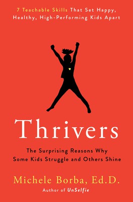 Thrivers : the surprising reasons why some kids struggle and others shine /