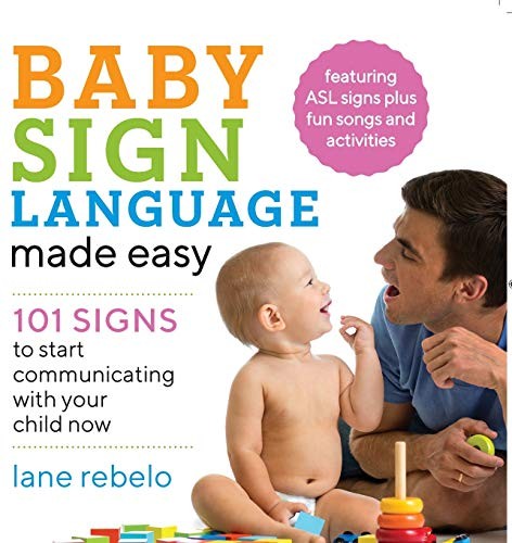 Baby sign language made easy : 101 signs to start communicating with your child now /